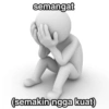 semangat (semakin ngga kuat)