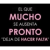 SLIETT EL QUE BOUTE MUCHO SE AUSENTA PRONTO "DEJA DE HACER FALTA"