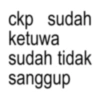 ckp sudah ketuwa sudah tidak sanggup