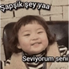 Şapşik şey yaa Seviyorum seni