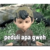 peduli apa gweh