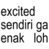 excited sendiri ga enak loh