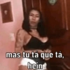 mas tu tá que tá, hein