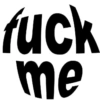 fuck
me