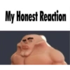 My honest reaction 5