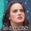 no lo se Rick 08