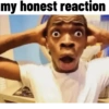 My honest reaction 17