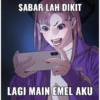 SABAR LAH DIKIT RAN LAGI MAIN EMEL AKU