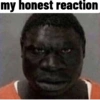My honest reaction 20