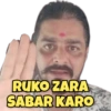 RUKO ZARA SABAR KARO
