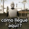 cómo llegué aquí!?