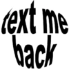 text me
back