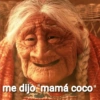 огог me dijo mamá coco"