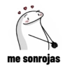 me sonrojas