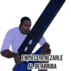 ENPIECE A REZARLE AL DE ARRIBA