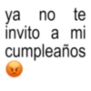 ya no te invito a mi cumpleaños