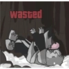 wasted