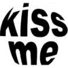 Kiss
me