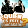 ¿QUIEN ES ESTE FRACASADO