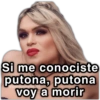 Si me conociste putona, putona voy a morir