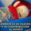 DORMIR ES MI PASIÓN Y MI CONTRIBUCIÓN AL MUNDO