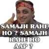 SAMAJH RAHE HO? SAMAJH RAHE HO AAP?