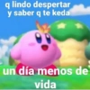 q lindo despertar y saber q te keda un día menos de vida