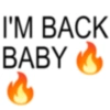I'M BACK BABY