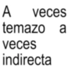 A veces temazo a veces indirecta