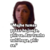 "Mujhe tumse pyaar ho jaega, phir se. Aur tumhe nahi hoga, phir se."