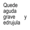 Quede aguda grave edrujula y