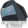 ES PORQUE SOY EL NEGRO?