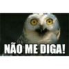 NÃO ME DIGA!