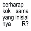 berharap kok sama yang inisial nya R? decalvyn.alvinog