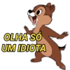 OLHA SÓ UM IDIOTA G