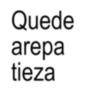 Quede arepa tieza