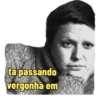 ta passando vergonha em