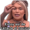 Estoy así de callarte el hocico