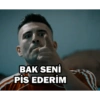 BAK SENİ PİS EDERİM