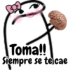 Toma!! Siempre se te cae