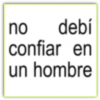 no debí confiar en un hombre