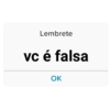 Lembrete vc é falsa OK