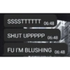 SSSSTTTTTT 06:48 SHUT UPPPPP 06:48 FU I'M BLUSHING 06:48