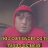 não contavam com minha astúcia!