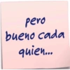 pero bueno cada quien...