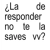 Me vas a respender? 😠💬 6