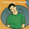 heuheuheu bangsat.