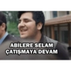 ABİLERE SELAM ÇATIŞMAYA DEVAM