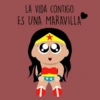 LA VIDA CONTIGO ES UNA MARAVILLA T **