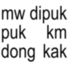 puk mw dipuk km kak dong